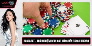 Baccarat – Trải Nghiệm Đỉnh Cao Cùng Nền Tảng LUCKY88