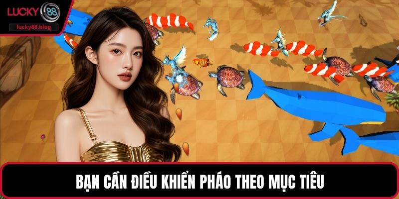 Bạn cần điều khiển pháo theo mục tiêu