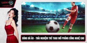 Bóng Đá Ảo – Trải Nghiệm Thể Thao Mô Phỏng Công Nghệ Cao