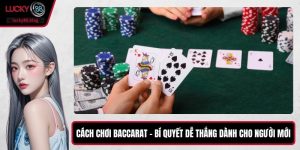 Cách Chơi Baccarat – Bí Quyết Dễ Thắng Dành Cho Người Mới