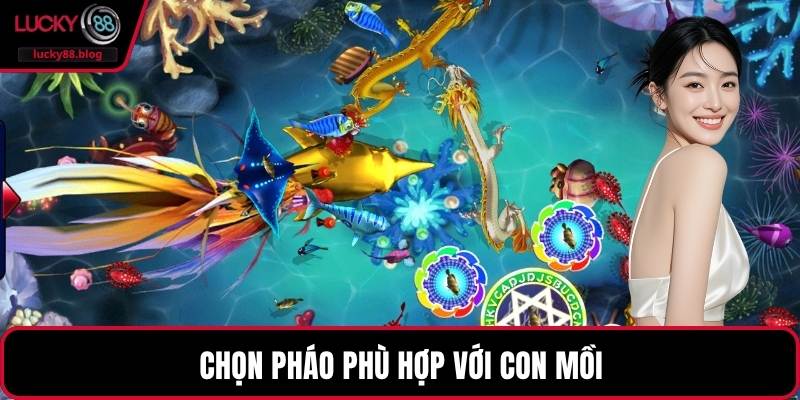 Chọn pháo phù hợp với con mồi