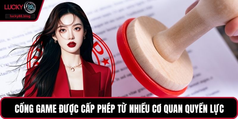 Cổng game được cấp phép từ nhiều cơ quan quyền lực