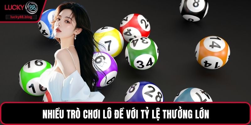 Nhiều trò chơi lô đề với tỷ lệ thưởng lớn