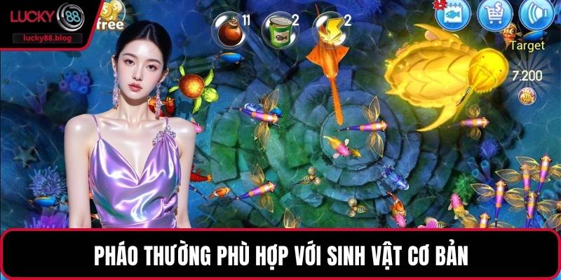 Pháo thường phù hợp với sinh vật cơ bản